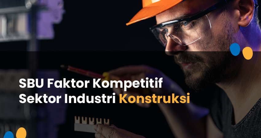 sbu faktor kompetitif sektor industri konstruksi