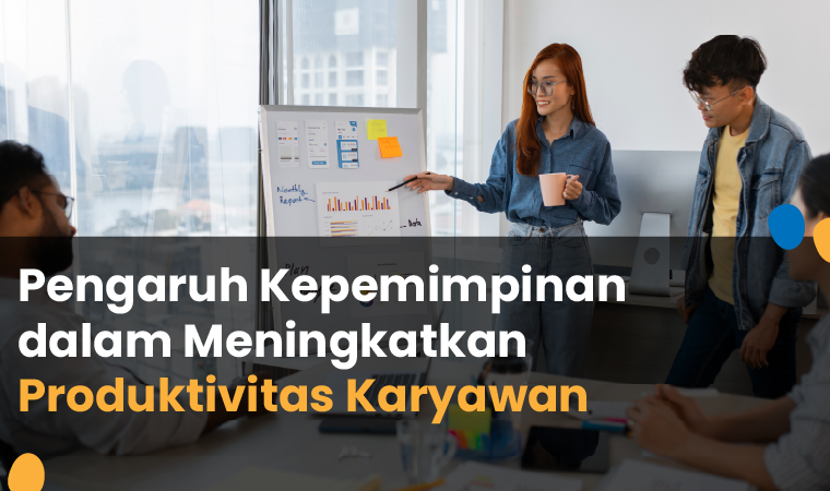 pengaruh kepemimpinan dalam meningkatkan produktivitas karyawan