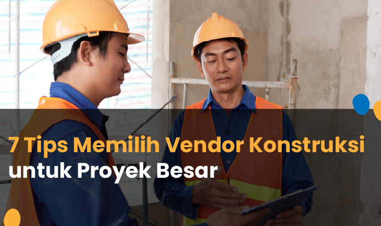 tips memilih vendor konstruksi